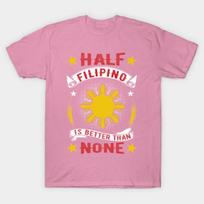 T Shirt Women Half Filipino Is Better Than None Harajuku Print Kawaii Tshirt Summer Short Sleeve Female T-Shirt Top Tee S rožinė