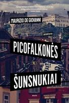 PICOFALKONĖS ŠUNSNUKIAI. Marga detektyvų komanda narplioja paslaptingą žmogžudystę ir aiškinasi įtartinus įvykius senajame Neapolio rajone - Maurizio de Giovanni