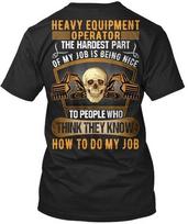 Operator Job Hardest Part Heavy Equipment The Of My Is Standard Unisex T-shirt S