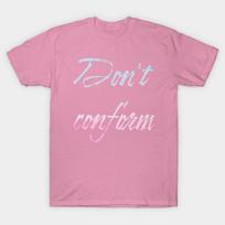 T Shirt Women Dont Conform Nonconformist Woke Harajuku Print Kawaii Tshirt Summer Short Sleeve Female T-Shirt Top Tee S rožinė