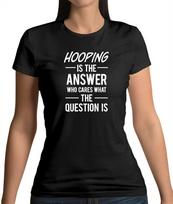 Hooping Is The Answer s T-Shirt Hooper Hula Hobby Fitness Sport S