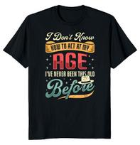 i don't know how act my age Unisex T-shirt S