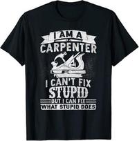 „I Can't Fix Stupid Carpenter Woodworking“ puikūs unisex marškinėliai S