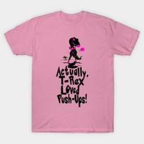 T Shirt Women Actually T Rex Loved Push Ups Harajuku Print Kawaii Tshirt Summer Short Sleeve Female T-Shirt Top Tee S