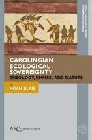 Carolingian Ecological Sovereignty: Theology, Empire, and Nature