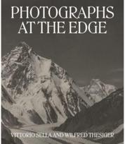 Photographs at the Edge – Vittorio Sella and Wilfred Thesiger