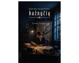 KAIP MES NUSIPIRKOME BAŽNYČIĄ