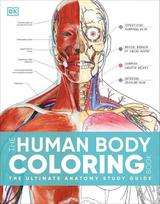 The Human Body Coloring Book: The Ultimate Anatomy Study Guide, Second Edition, The Human Body Coloring Book: The Ultimate Anatomy Study Guide, Second Edition