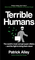 KNYGA Patrick Alley Terrible Humans, The World's Most Corrupt Super-Villains And The Fight to Bring Them Down