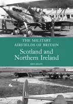 KNYGA Ken Delve Military Airfields of Britain: Scotland and Northern Ireland