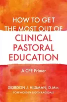 KNYGA Gordon J Hilsman How to Get the Most Out of Clinical Pastoral Education