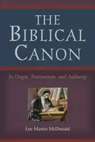 KNYGA Lee Martin Mcdonald Biblical Canon – Its Origin, Transmission, and Authority