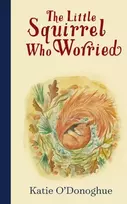 KNYGA Katie Odonoghue Little Squirrel Who Worried