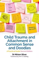 KNYGA Miriam Silver Child Trauma and Attachment in Common Sense and Doodles – Second Edition