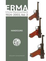 Erma: Erfurter Maschinenfabrik, 1924-2003, Vol. 2: Handguns, Erma: Erfurter Maschinenfabrik, 1924-2003, Vol. 2: Handguns