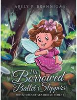 Borrowed Ballet Slippers: Adventures of Sea Breeze Forest
