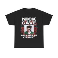 Nick Cave From Her to Eternity Shirt Classic Black Unisex Size S5XL Unisex T-Shirt XL