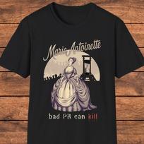 Marie Antoinette  Shirt, Dark Humor Queen of France  Shirt, Public Relations Gift 4XL