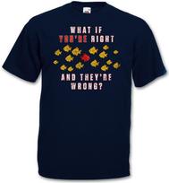 WHAT IF YOU´RE RIGHT AND THEY´RE WRONG ? T-SHIRT - Coen TV Movie Fargo T-Shirt XL