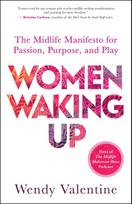 Women Waking Up: The Midlife Manifesto for Passion, Purpose, and Play