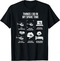 Funny Things I Do In My Spare Time Helicopter Pilot aviation Gift Unisex T-Shirt M