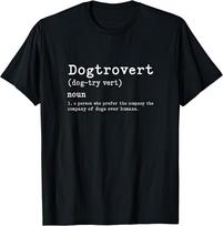 Dogtrovert Person Who Prefers Company With Dogs Than Humans Funny Dog T Shirt 4XL