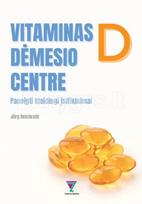 Vitaminas D dėmesio centre. Paneigti klaidingi įsitikinimai - Jörg Reichrath