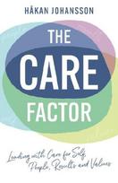 The Care Factor: Leading with care for self, people, results and values