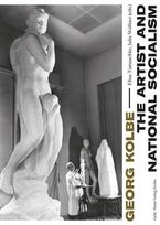 Georg Kolbe - The Artist and National Socialism: Breaks and Continuities in Life, Work and Reception