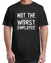 Humor Not Worst Employee For Adult S-4XL T-Shirt S įvairiaspalvis