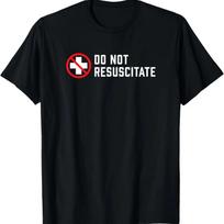 Do Not Resuscitate Death Humor or Medical Decision_ T-Shirt S juoda