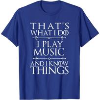 That's What I Do I Play Music Cool Musician Gift Men Women T-Shirt S mėlyna