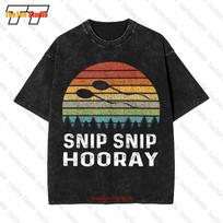 Vasectomy Snip Snip Hooray Vintage Oversized TShirt TAO S