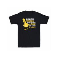 Men's Fun Duck Pattern T-Shirt  Always Be Yoursel Funless You Can Be a Duck Quotes Soft Cotton S įvairiaspalvis
