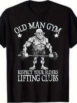 Old Man Gym Respect Your Elders Funny Workout Bodybuilding Tee T-Shirt S-3XL | S XL