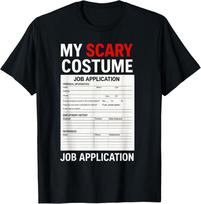 Job Application Funny Scary Halloween Costume Trick or Treat  unisex T-Shirt M