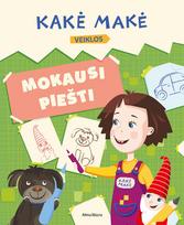Kakė Makė. Mokausi piešti