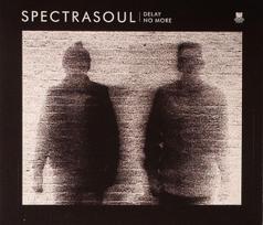 CD SpectraSoul – Delay No More