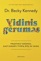Audio Vidinis gerumas. Praktinis vadovas, kaip sukurti tvirtą ryšį su vaiku - Becky Kennedy