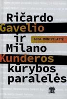 Ričardo Gavelio ir Milano Kunderos kūrybos paralelės, Ričardo Gavelio ir Milano Kunderos kūrybos paralelės