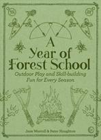 Year of Forest School: Outdoor Play and Skill-building Fun for Every Season New edition