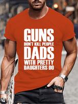 Guns Dont Kill People Dads with Pretty Daughters Do Tshirts for Men Funny Fashion Men's Tops Tees Vintage Printed Tee Shirt Tops S