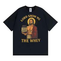 Lord Show Me The Whey Funny Gym Workout T Shirts Men Women New Fashion Humor Cotton T-shirt S