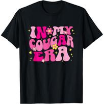 In My Cougar Era Cougar Girlfriend T Shirts Men Women Pure Cotton Humor Streetwear Tee Shirt Short Sleeve Unisex Loose Clothing S įvairiaspalvis
