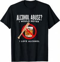 Alcohol Abuser| Funny Drinking Design, Adult Humor Graphic Unisex T-Shirt L