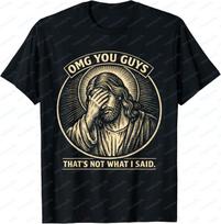 OMG You Guys That's Not What I Said Religious Jesus Meme T-Shirt Harajuku Casual Loose Man Tsh XXL