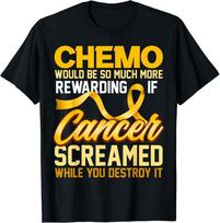 Chemo Would Be So Much More Rewarding If Cancer Screamed Unisex T-shirt S įvairiaspalvis