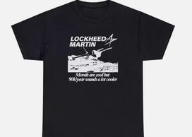 Lockheed Martin T Shirt Funny Engineer Moral Ethics War Money Meme Gift Tee L white