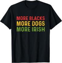 More Blacks More Dogs More Irish, Black History Month Gift Unisex T-Shirt S įvairiaspalvis