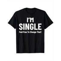 Men's Fun I'm single Change at any time! A bold white printed T-shirt with casual round-neck tops S